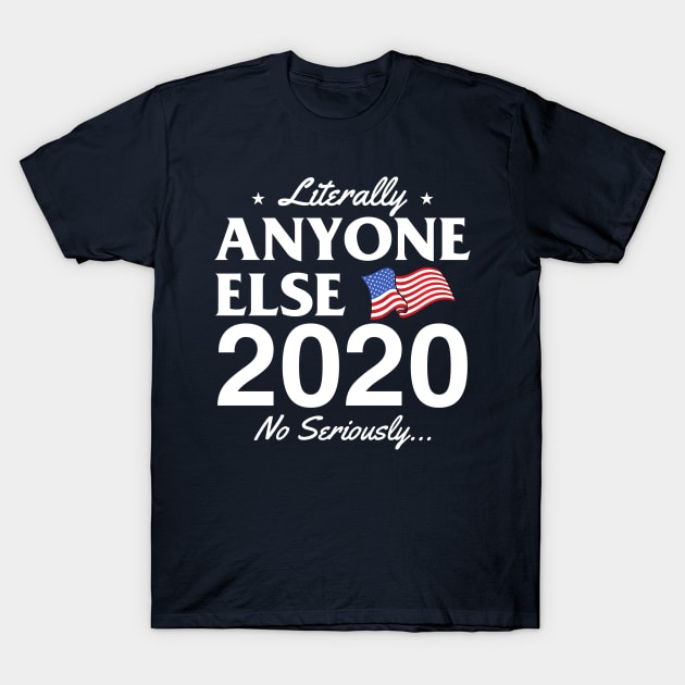 Literally Anyone Else! No Seriously... T-Shirt by Jamrock Designs